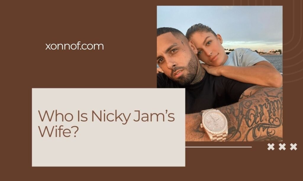 Who Is Nicky Jam’s Wife?